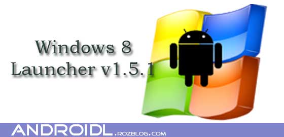 تبدیل محیط اندروید به ویندوز 8 با Windows 8 +Launcher v1.5.1